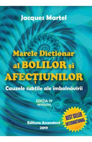 Marele dictionar al bolilor si afectiunilor - carte - Jacques Martel - Editura Ascendent - poza 2